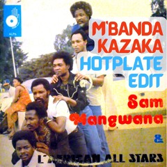 M'Banda Kazaka (Hotplate Edit) - Sam Mangwana & L'African All Stars