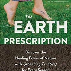 Access EPUB KINDLE PDF EBOOK The Earth Prescription: Discover the Healing Power of Na