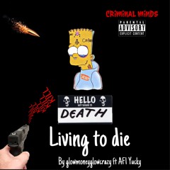 Glowmoneyglowcrazy Living to die Ft Af1 Yucky