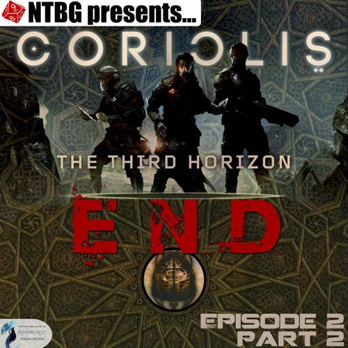 Coriolis: End - Episode 2.2