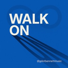 Walk On—