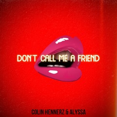 Don't Call Me a Friend (with ALYSSA)