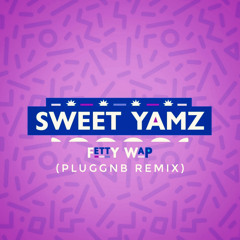 Fetty Wap “Sweet Yamz” [PLUGGNB REMIX] (prod.@zottawaves × @say2cups)