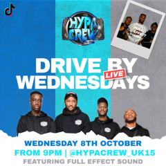 DRIVE BY WEDNESDAYS | 08/10/25 | HYPA CREW LIVE FT FULL EFFECT SOUND