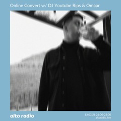 Online Convert w/ DJ Youtube Rips & Omaar - 13.03.21