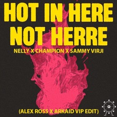 Hot In Here Not Herre (Alex Ross x ARKAID VIP Edit) *Preview*