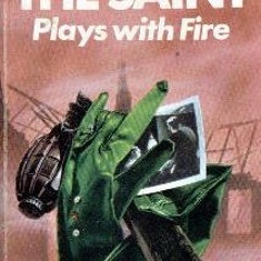 (PDF Download) The Saint Plays with Fire - Leslie Charteris