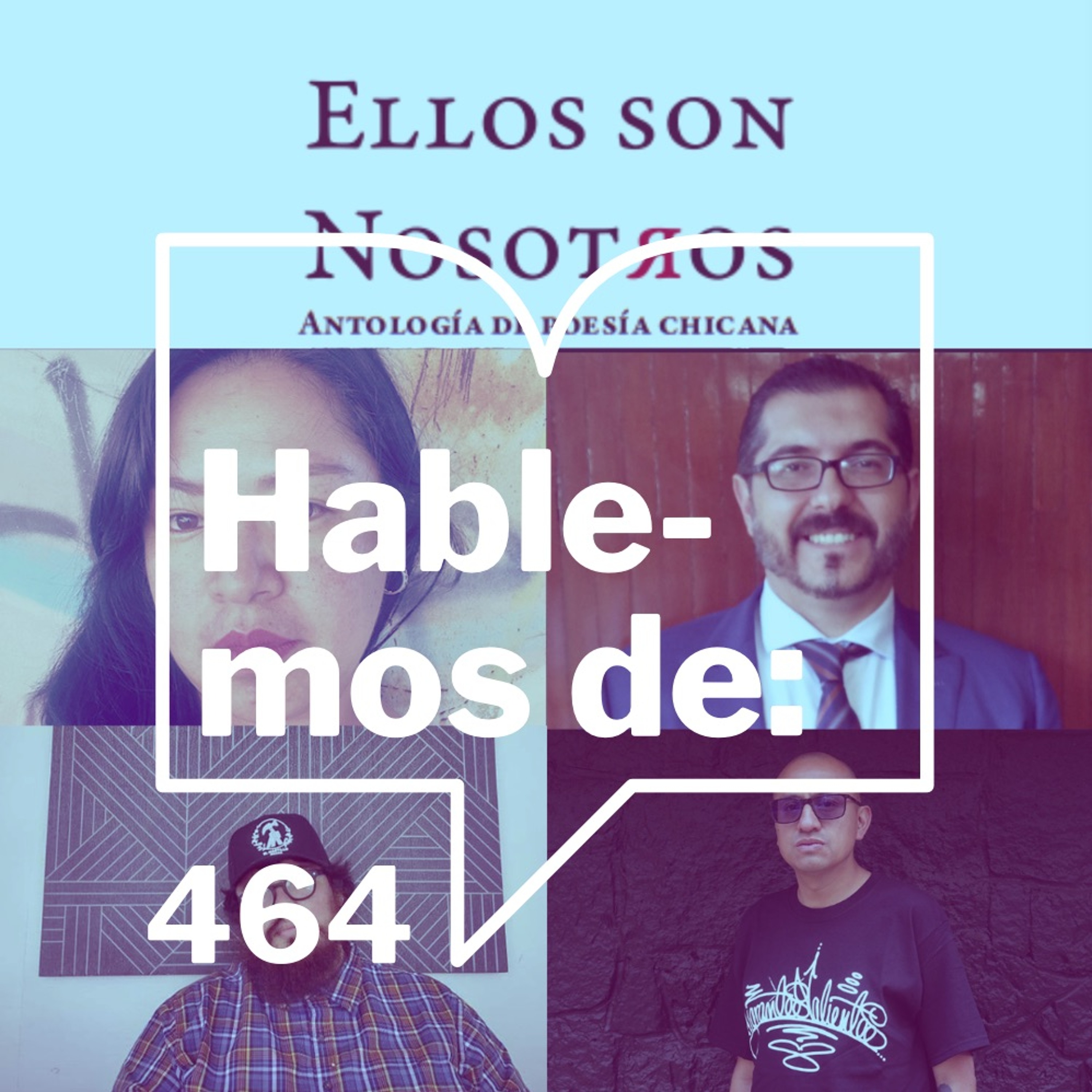 Episodio 464: Hablemos de... Ellos son nosotros. Antología de poesía chicana episode artwork