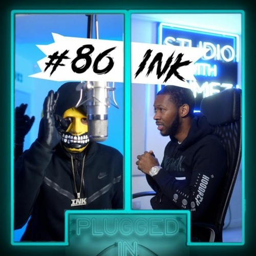 #86 INK - Plugged In W Fumez The Engineer