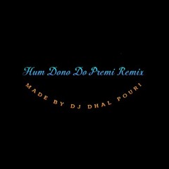 Hum Dono Do Premi Remix