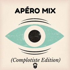 Apéro Mix (Complotiste Edition)