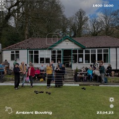 Ambient Bowling 23/04/23