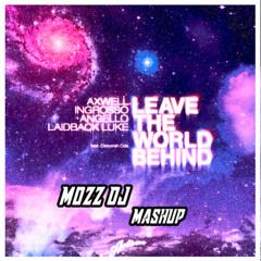 Leave the world behind (Mozz Dj mashup) FREE DOWNLOAD