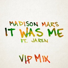 Madison Mars Ft. Jaren - It Was Me (VIP Mix)