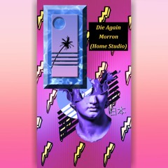 Die Again (Home Studio)