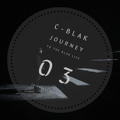 Journey To The Blak Life 003 ( Birthday Edition )