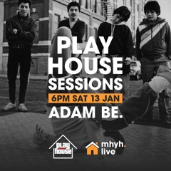 PlayHouseSessions 11 - Adam Be - 13.01.24