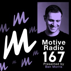 Motive Radio 167 - Presented By Ben Morris