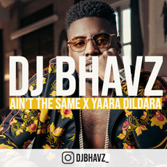 Mist - Ain’t The Same x Yaara Dildara | DJ Bhavz