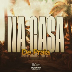 NA CASA DE PRAIA - MC BRUNIN JP (DJ GX 019)