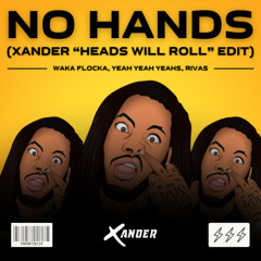 No Hands (Xander "Heads Will Roll" Edit) {Skip To 30 Sec} [FREE DOWNLOAD]