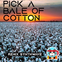 Pick A Bale Of Cotton [Remix Synthwave]