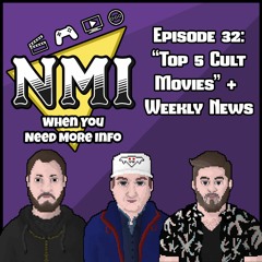 NMI - Episode 32 - Top 5 Cult Movies + Weekly News