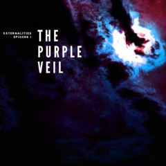 Externalities: Episode 1: The Purple Veil