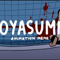 Oyasumi || Animation Meme [ Slowed ]