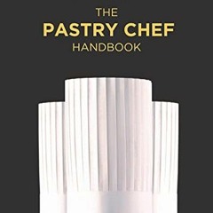 [ACCESS] KINDLE 💘 The Pastry Chef Handbook: La Patisserie de Reference by  Pierre Pa