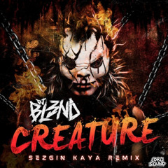 DJ BL3ND - Creature (Sezgin Kaya Remix)