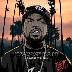 How We Do It (ice Cube house Remix)