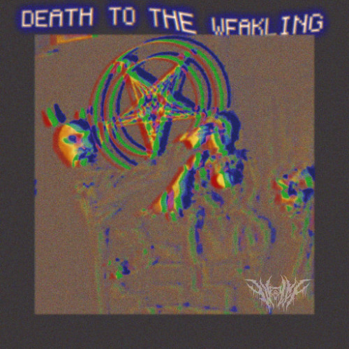 DEATH TO THE WEAKLING [FREE DL]