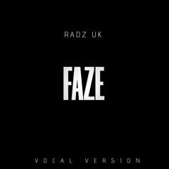RADZ UK - FAZE (VOCAL VERSION)