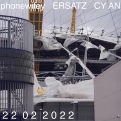 22022022 - Phonewifey, ERSATZ & CY AN