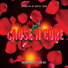 Cause N Cure (Ft. Flexie Ray)