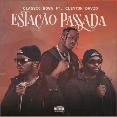 Classic Nova Feat Cleyton David- Estação Passada