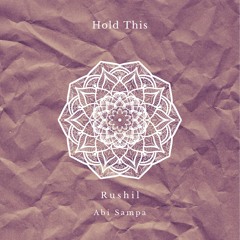 Hold This  - Rushil | Abi Sampa