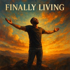 🙌Finally Living🙌