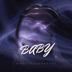 WAYYTOOCHAGRED - BABY (OFFICIAL AUDIO)