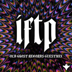IFTP OLD GHOST RECORDS GUESTMIX #109