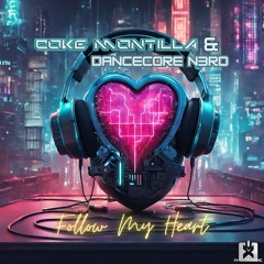 Coke Montilla & Dancecore N3rd - Follow My Heart ★ COMING SOON! BALD ERHÄLTLICH! ★