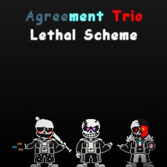 [Agreement Trio] Lethal Scheme (Phase 4) [Easter 2022 Special 2/2]