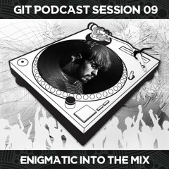 GIT Podcast Session 09 # Enigmatic Into The Mix