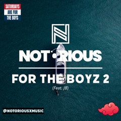 FOR THE BOYZ 2 | NOTORIOUS