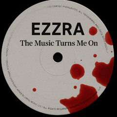 PREMIERE: The Music Turns Me On EZZRA