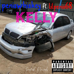 peniswhiskey - Kelly Ft. lilpenis68 (Prod: lilpenis68)
