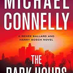 [ACCESS] [PDF EBOOK EPUB KINDLE] The Dark Hours by  Michael Connelly 📍