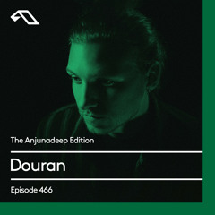 The Anjunadeep Edition 466 with Douran