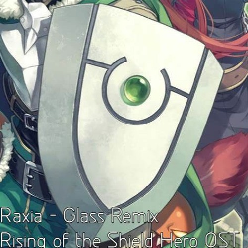 Stream Glass Remix The Rising of the Shield Hero OST by Raxia